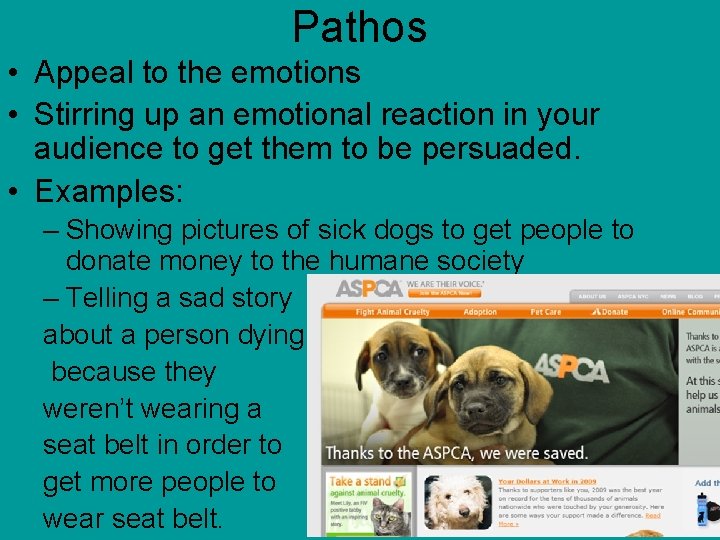 Pathos • Appeal to the emotions • Stirring up an emotional reaction in your