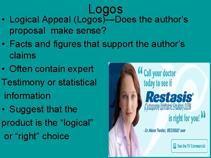 Logos • Logical Appeal (Logos)—Does the author’s proposal make sense? • Facts and figures