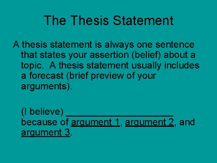 The Thesis Statement A thesis statement is always one sentence that states your assertion