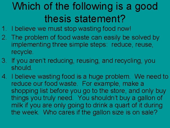 Which of the following is a good thesis statement? 1. I believe we must