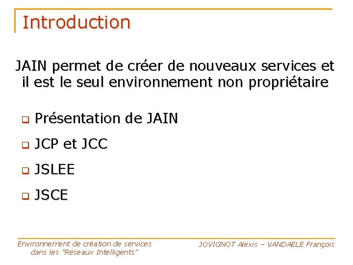 Introduction JAIN permet de créer de nouveaux services et il est le seul environnement