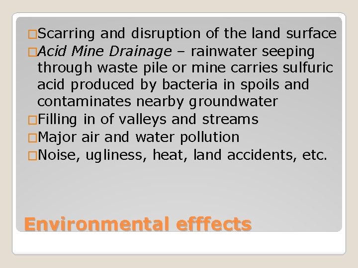 �Scarring and disruption of the land surface �Acid Mine Drainage – rainwater seeping through