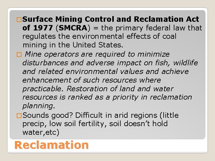 � Surface Mining Control and Reclamation Act of 1977 (SMCRA) = the primary federal