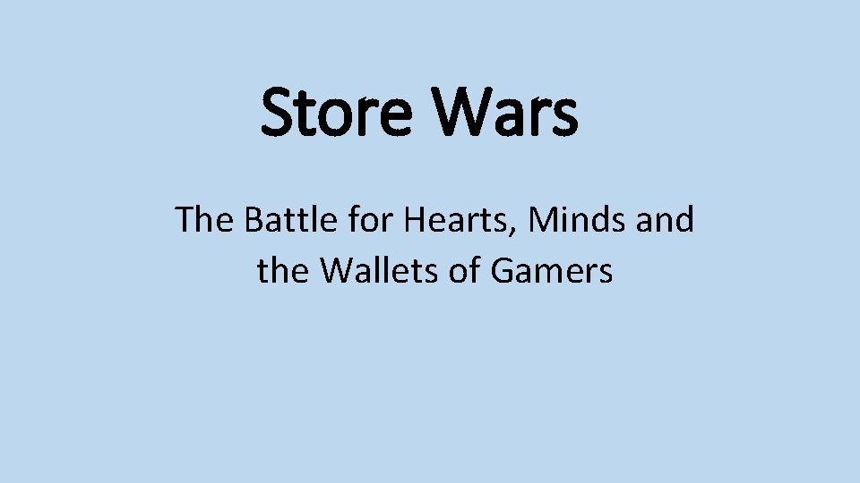 Store Wars The Battle for Hearts, Minds and the Wallets of Gamers 