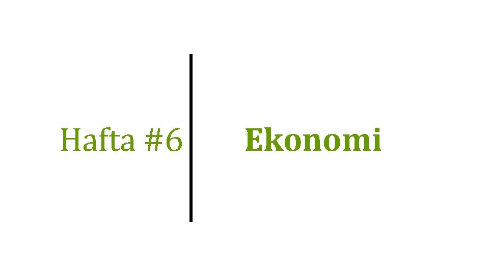 Hafta #6 Ekonomi 