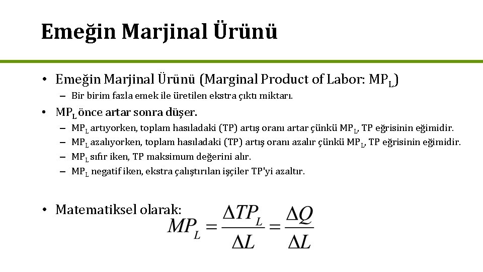 Emeğin Marjinal Ürünü • Emeğin Marjinal Ürünü (Marginal Product of Labor: MPL) – Bir