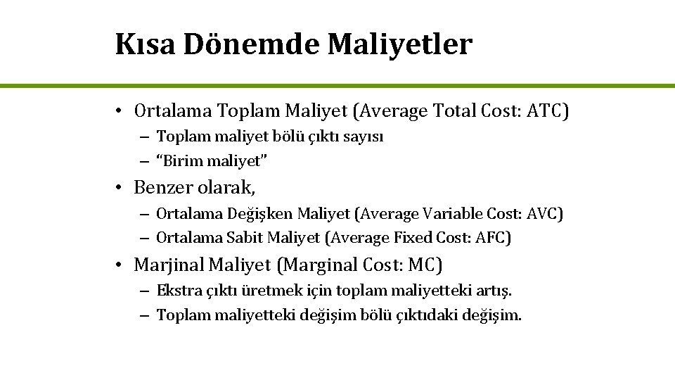 Kısa Dönemde Maliyetler • Ortalama Toplam Maliyet (Average Total Cost: ATC) – Toplam maliyet