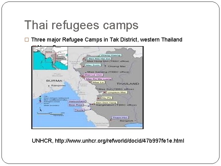 Thai refugees camps � Three major Refugee Camps in Tak District, western Thailand �