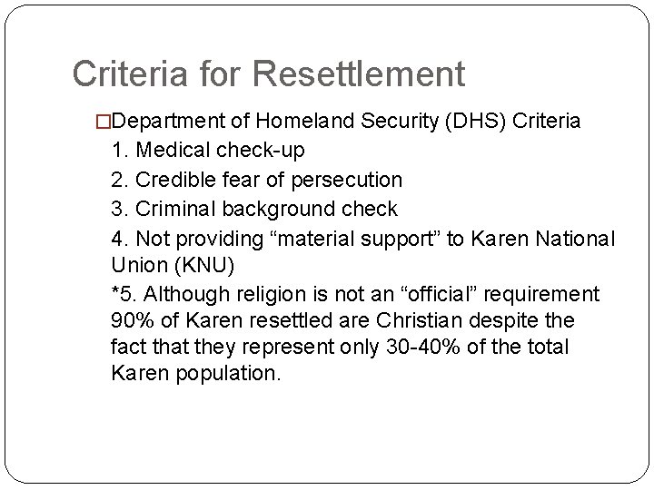 Criteria for Resettlement �Department of Homeland Security (DHS) Criteria 1. Medical check-up 2. Credible