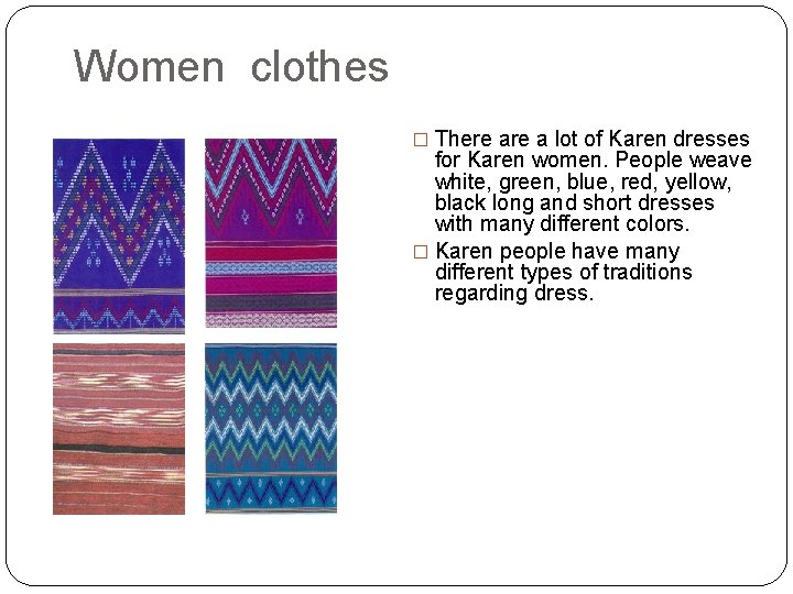 Women clothes � There a lot of Karen dresses for Karen women. People weave