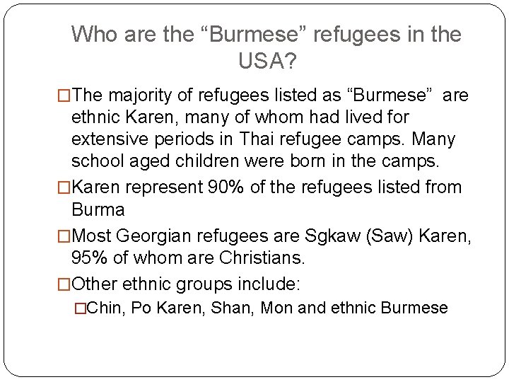 Who are the “Burmese” refugees in the USA? �The majority of refugees listed as