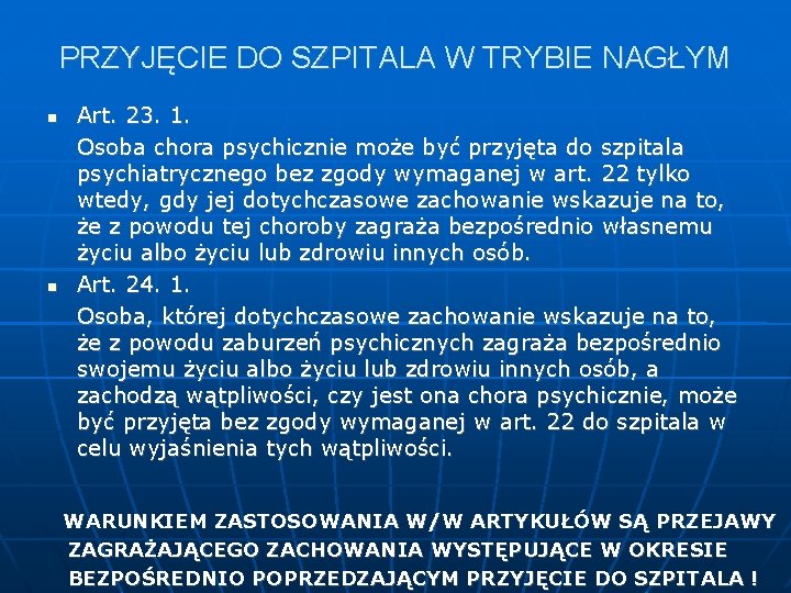 PRZYJĘCIE DO SZPITALA W TRYBIE NAGŁYM Art. 23. 1. Osoba chora psychicznie może być