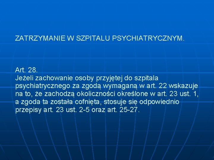 ZATRZYMANIE W SZPITALU PSYCHIATRYCZNYM. Art. 28. Jeżeli zachowanie osoby przyjętej do szpitala psychiatrycznego za