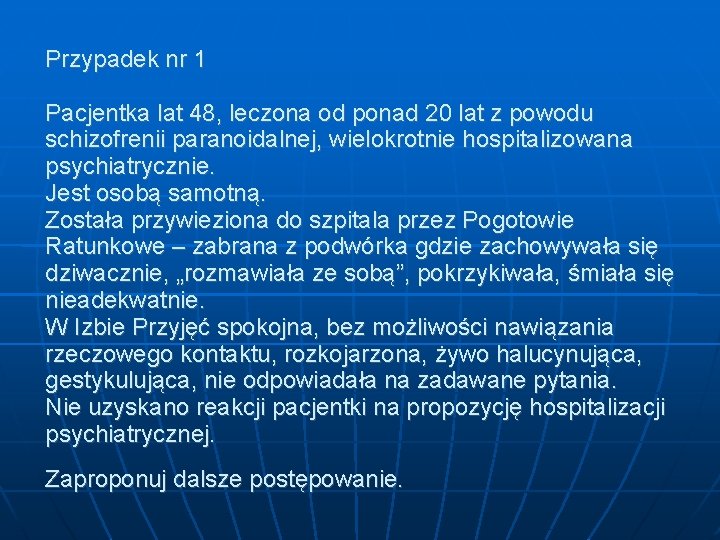 Przypadek nr 1 Pacjentka lat 48, leczona od ponad 20 lat z powodu schizofrenii