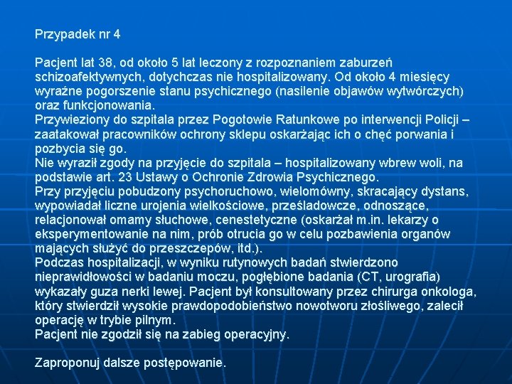 Przypadek nr 4 Pacjent lat 38, od około 5 lat leczony z rozpoznaniem zaburzeń