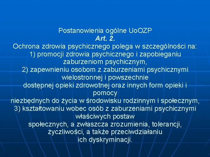 Postanowienia ogólne Uo. OZP Art. 2. Ochrona zdrowia psychicznego polega w szczególności na: 1)