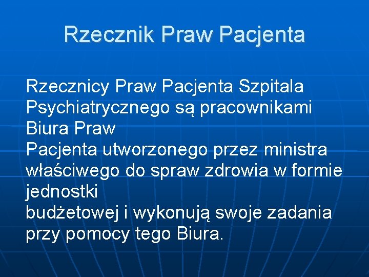 Rzecznik Praw Pacjenta Rzecznicy Praw Pacjenta Szpitala Psychiatrycznego są pracownikami Biura Praw Pacjenta utworzonego