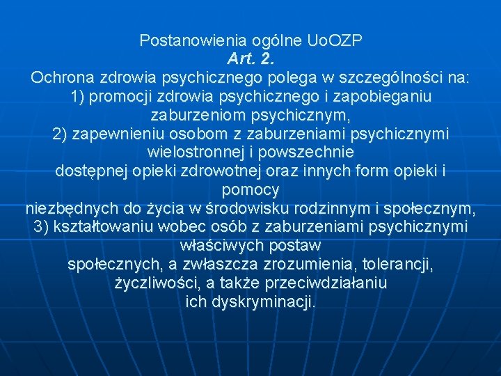 Postanowienia ogólne Uo. OZP Art. 2. Ochrona zdrowia psychicznego polega w szczególności na: 1)