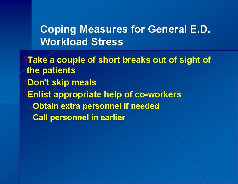 Coping Measures for General E. D. Workload Stress ŸTake a couple of short breaks