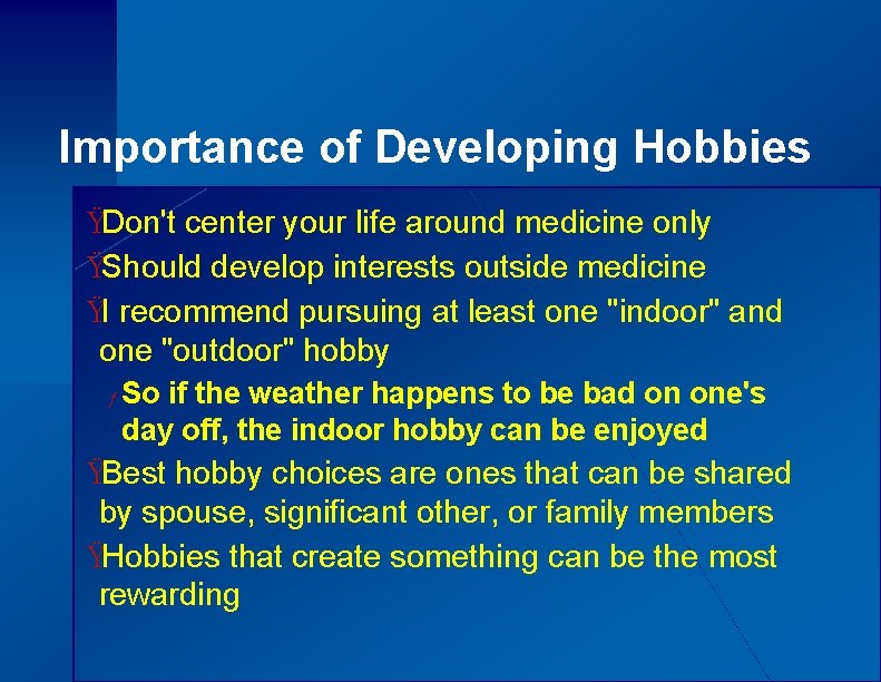 Importance of Developing Hobbies ŸDon't center your life around medicine only ŸShould develop interests