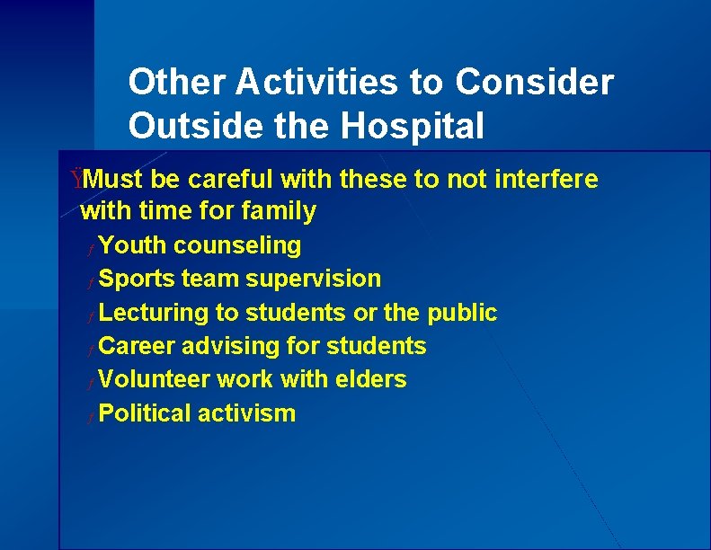 Other Activities to Consider Outside the Hospital ŸMust be careful with these to not