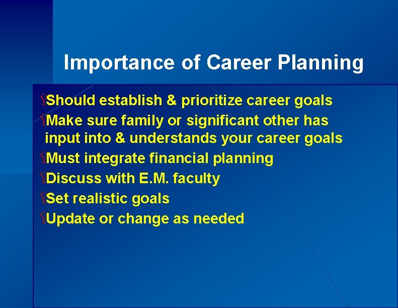 Importance of Career Planning ŸShould establish & prioritize career goals ŸMake sure family or