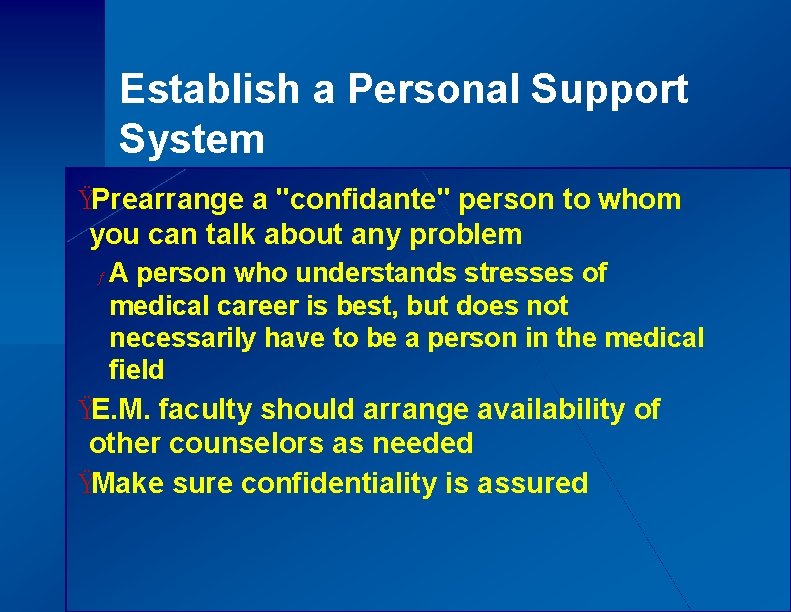 Establish a Personal Support System ŸPrearrange a "confidante" person to whom you can talk