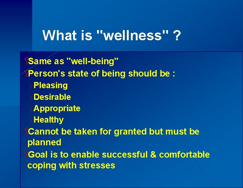 What is "wellness" ? ŸSame as "well-being" ŸPerson's state of being should be :