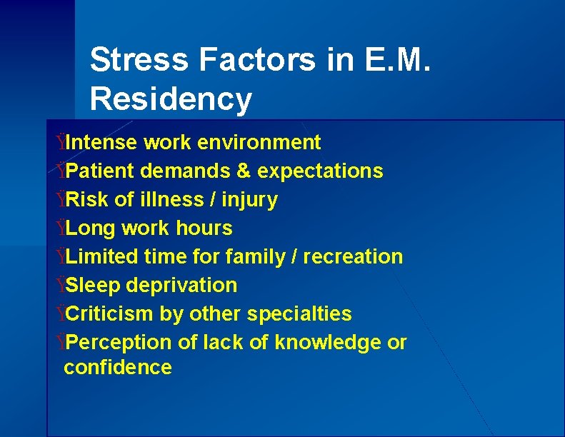 Stress Factors in E. M. Residency ŸIntense work environment ŸPatient demands & expectations ŸRisk