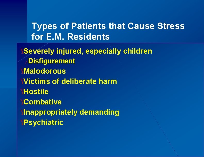 Types of Patients that Cause Stress for E. M. Residents ŸSeverely injured, especially children