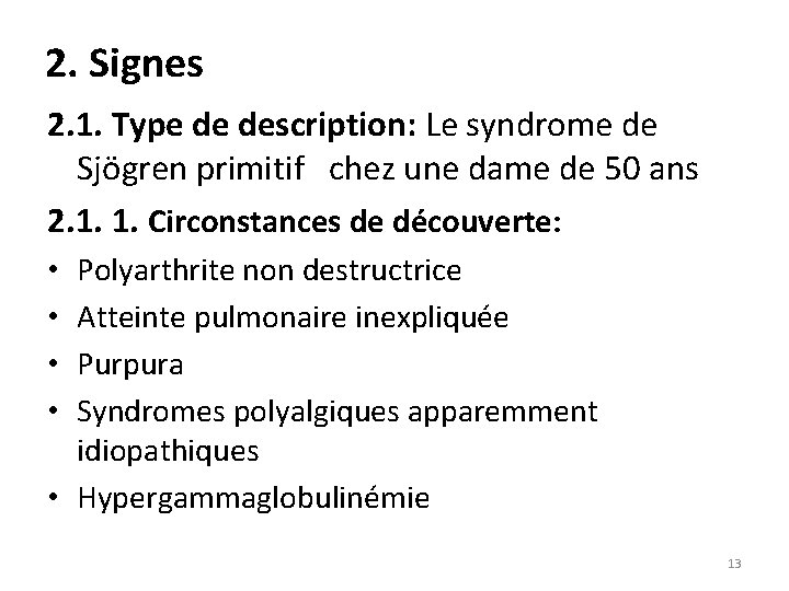 2. Signes 2. 1. Type de description: Le syndrome de Sjögren primitif chez une