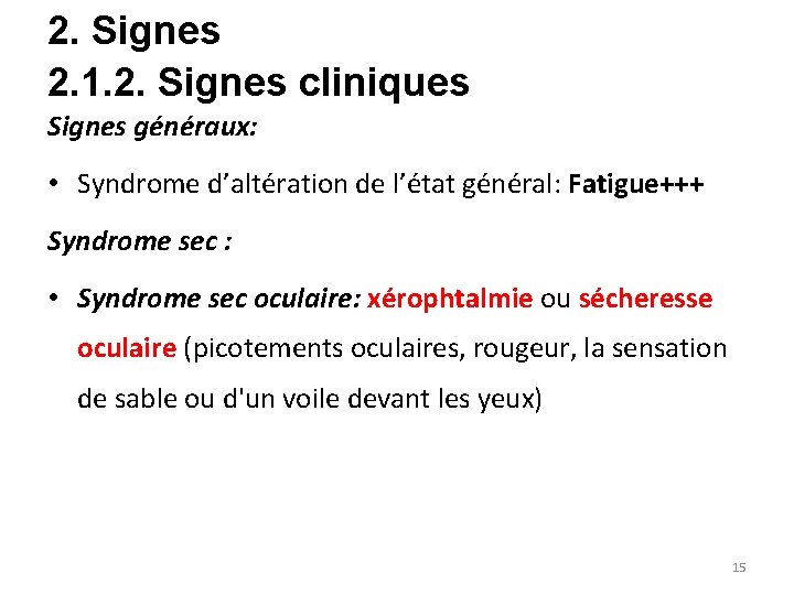 2. Signes 2. 1. 2. Signes cliniques Signes généraux: • Syndrome d’altération de l’état