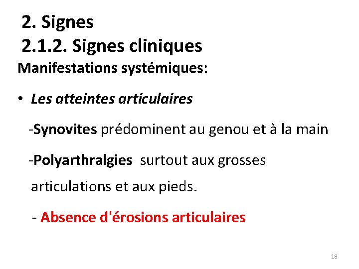 2. Signes 2. 1. 2. Signes cliniques Manifestations systémiques: • Les atteintes articulaires -Synovites