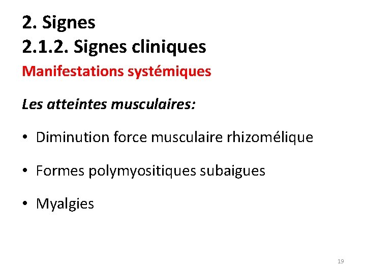 2. Signes 2. 1. 2. Signes cliniques Manifestations systémiques Les atteintes musculaires: • Diminution