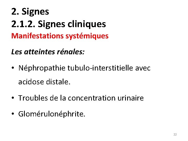 2. Signes 2. 1. 2. Signes cliniques Manifestations systémiques Les atteintes rénales: • Néphropathie