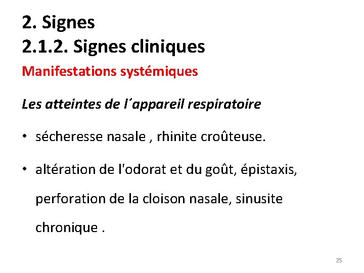 2. Signes 2. 1. 2. Signes cliniques Manifestations systémiques Les atteintes de l´appareil respiratoire