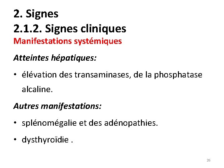 2. Signes 2. 1. 2. Signes cliniques Manifestations systémiques Atteintes hépatiques: • élévation des