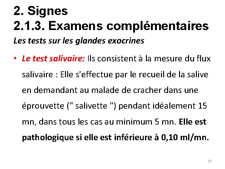 2. Signes 2. 1. 3. Examens complémentaires Les tests sur les glandes exocrines •