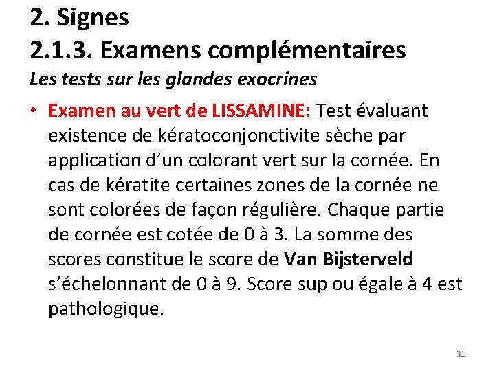 2. Signes 2. 1. 3. Examens complémentaires Les tests sur les glandes exocrines •