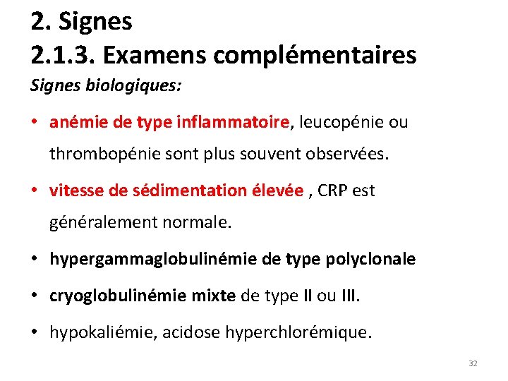 2. Signes 2. 1. 3. Examens complémentaires Signes biologiques: • anémie de type inflammatoire,