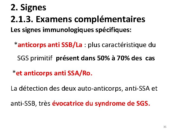 2. Signes 2. 1. 3. Examens complémentaires Les signes immunologiques spécifiques: *anticorps anti SSB/La