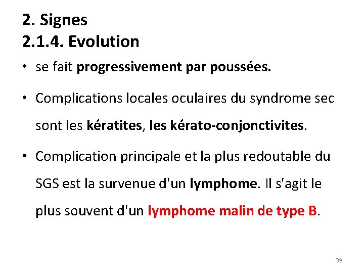 2. Signes 2. 1. 4. Evolution • se fait progressivement par poussées. • Complications