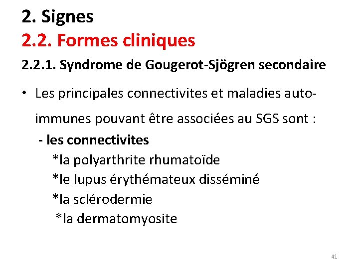 2. Signes 2. 2. Formes cliniques 2. 2. 1. Syndrome de Gougerot-Sjögren secondaire •