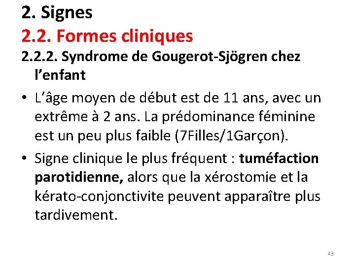 2. Signes 2. 2. Formes cliniques 2. 2. 2. Syndrome de Gougerot-Sjögren chez l’enfant