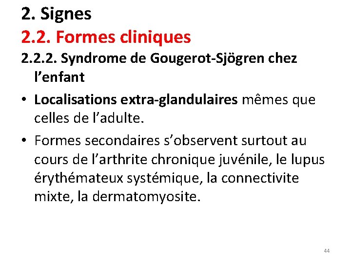 2. Signes 2. 2. Formes cliniques 2. 2. 2. Syndrome de Gougerot-Sjögren chez l’enfant