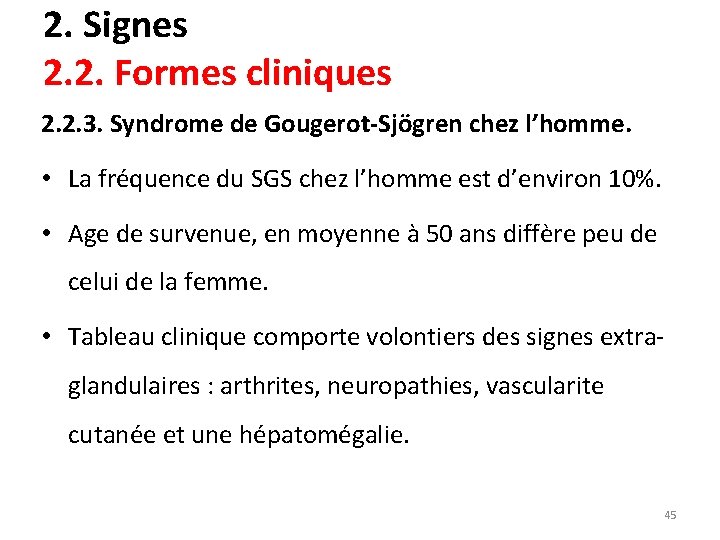 2. Signes 2. 2. Formes cliniques 2. 2. 3. Syndrome de Gougerot-Sjögren chez l’homme.