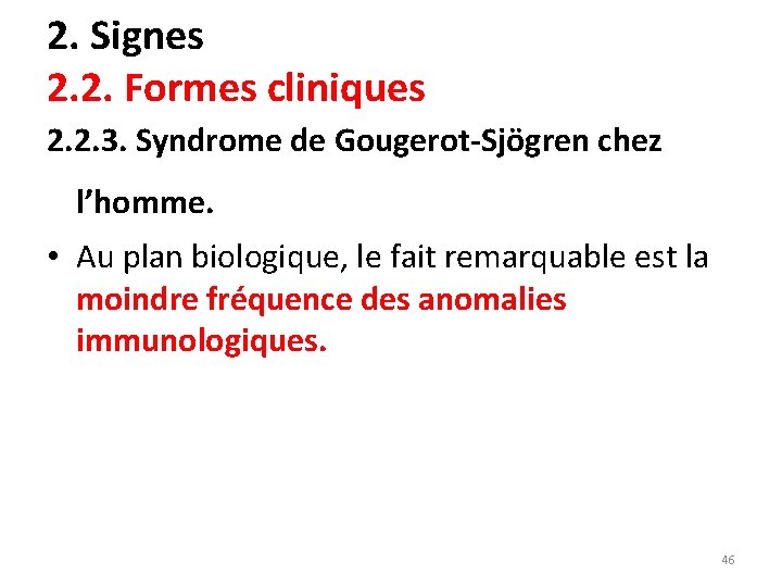 2. Signes 2. 2. Formes cliniques 2. 2. 3. Syndrome de Gougerot-Sjögren chez l’homme.