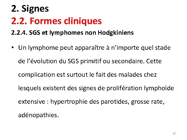 2. Signes 2. 2. Formes cliniques 2. 2. 4. SGS et lymphomes non Hodgkiniens
