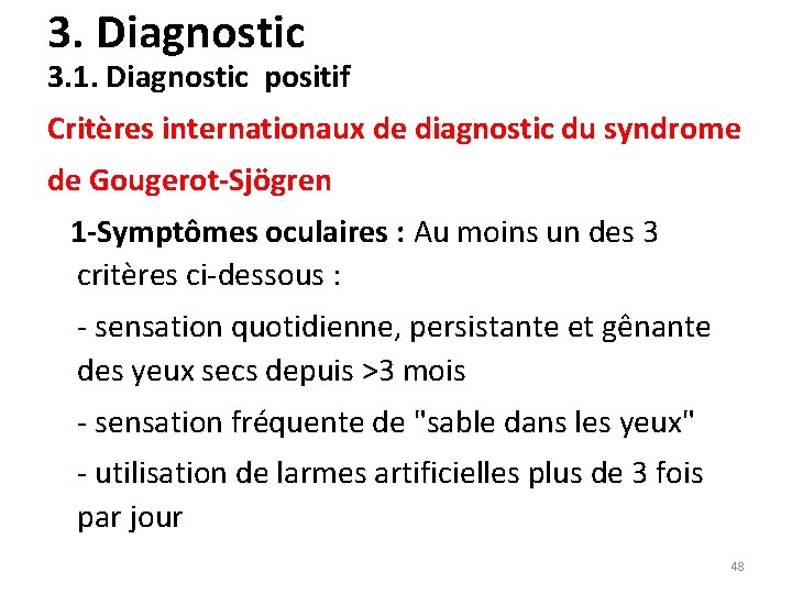 3. Diagnostic 3. 1. Diagnostic positif Critères internationaux de diagnostic du syndrome de Gougerot-Sjögren