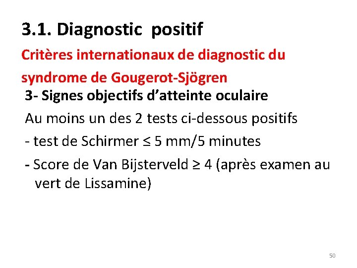 3. 1. Diagnostic positif Critères internationaux de diagnostic du syndrome de Gougerot-Sjögren 3 -